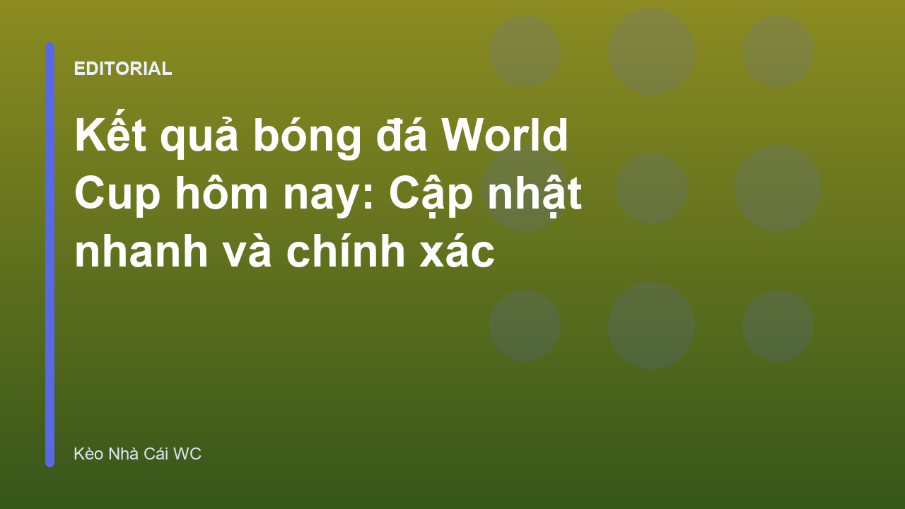 Cập nhật kết quả bóng đá World Cup hôm nay nhanh nhất
