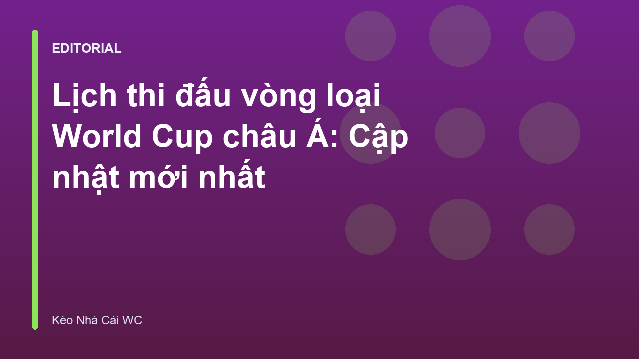 Lịch thi đấu vòng loại World Cup châu Á mới nhất