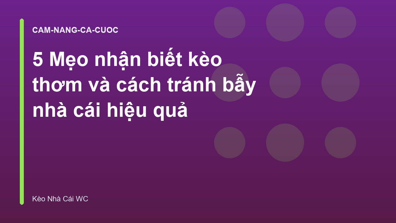 Read more about the article 5 Mẹo nhận biết kèo thơm và cách tránh bẫy nhà cái hiệu quả
