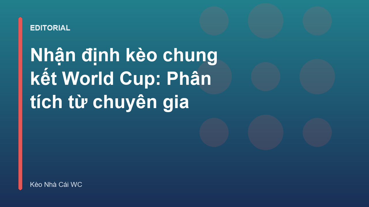 Chuyên gia nhận định kèo bóng đá World Cup