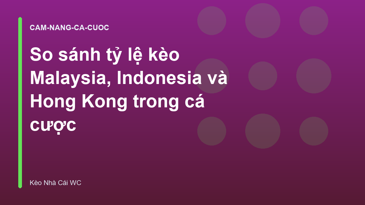 Read more about the article So sánh tỷ lệ kèo Malaysia, Indonesia và Hong Kong trong cá cược