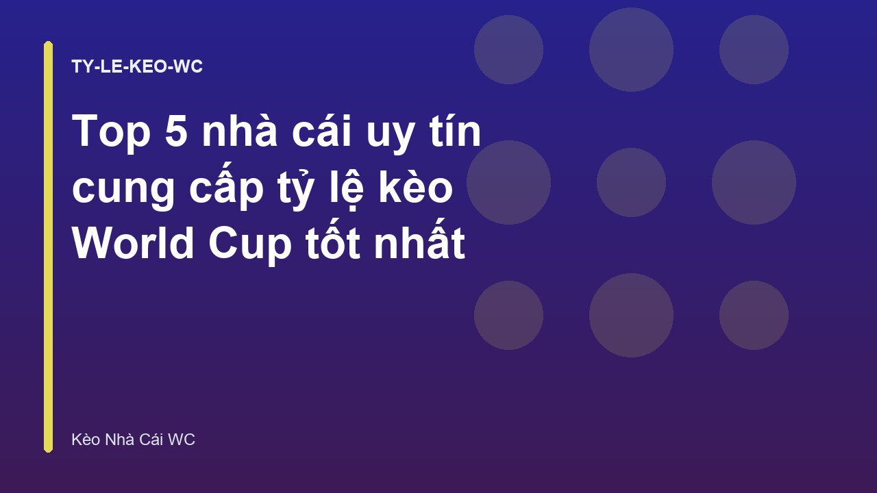 Read more about the article Top 5 nhà cái uy tín cung cấp tỷ lệ kèo World Cup tốt nhất